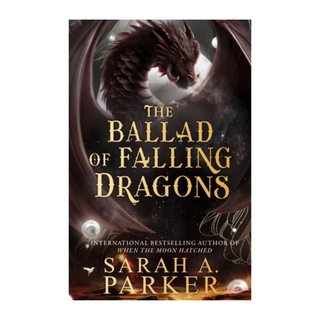 The Ballad of Falling Dragons | Sarah A Parker