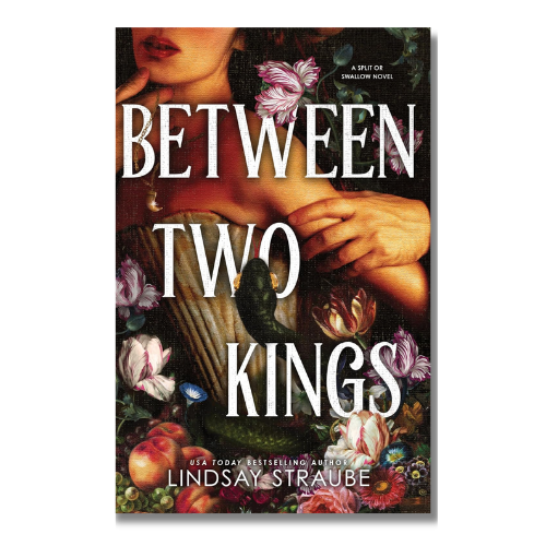 Between Two Kings - Lindsay Straube | Split & Swallow Series