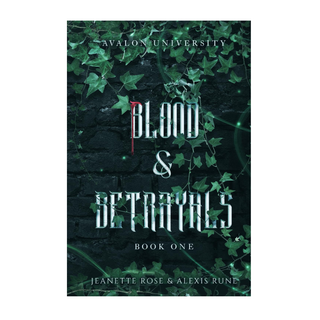 Blood and Betrayals - Jeanette Rose & Alexis Rune