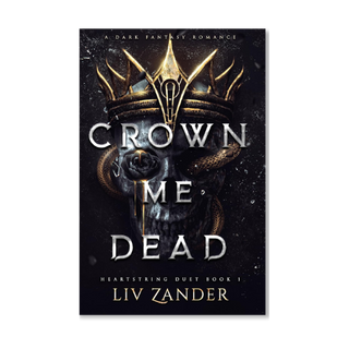 Liv Zander Crown me Dead Heartstring Duet Book 1 The Spicy Librarian