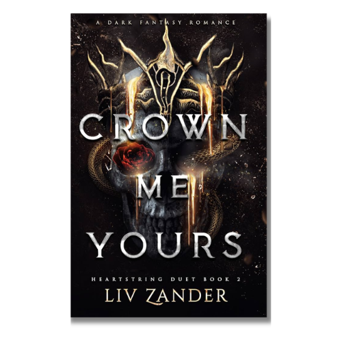 Book cover for 'Crown Me Yours' by Liv Zander, featuring a dark fantasy illustration of a skull-like face with gold crown-like details, a red rose, and metallic silver title text on a black background.