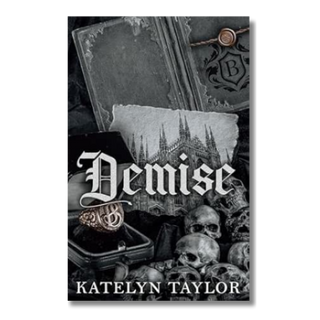 Book cover of 'Demise' by Katelyn Taylor with dark and eerie design elements.