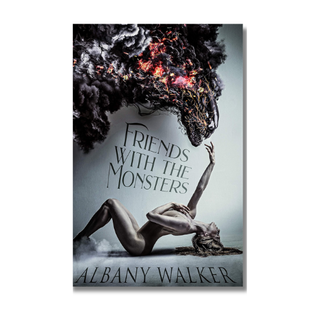 Book cover for 'Friends with the Monsters' by Albany Walker, featuring a reclining nude woman reaching toward a large dark monster with glowing red-orange eyes and smoke against a pale gray background.