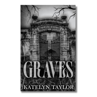 Book cover of 'Graves' by Katelyn Taylor with a gothic gate design.
