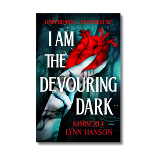 Book cover for 'I Am the Devouring Dark' by Kimberly Lynn Hanson, featuring a red anatomical heart held by a pale hand against a dark teal and black background with large white title text.