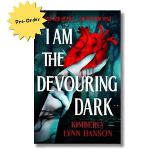 Book cover for 'I Am the Devouring Dark' by Kimberly Lynn Hanson, featuring a red anatomical heart being pulled by white hands against a dark teal and black background. A yellow starburst in the top-left corner reads 'Pre-Order'.