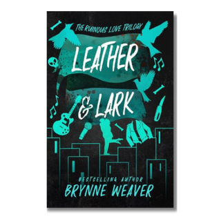 Book cover of 'Leather & Lark' from 'The Ruinous Love Trilogy' by Brynne Weaver with teal and white design elements.