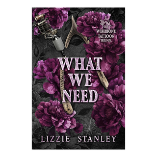 What we Need (Book 2 in the Wishbone Tattoo Trilogy) | Lizzie Stanley