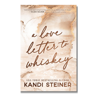 A Love Letter to Whiskey | Kandi Steiner
