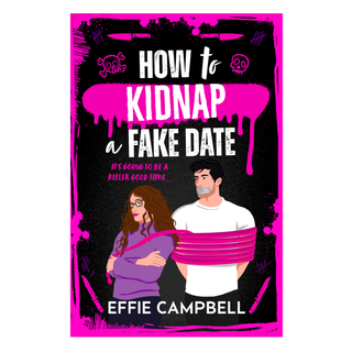 How to Kidnap a Fake Date | Effie Campbell