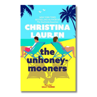 Book cover for 'The Unhoney-Mooners' by Christina Lauren, featuring a bright beach scene with palm trees, two people reclining in lounge chairs, and bold title text over a yellow and blue background.