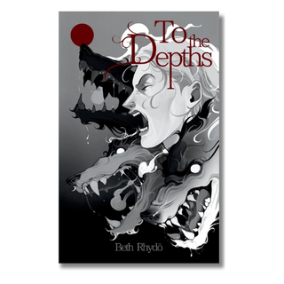 A vertical book cover or poster-style product featuring the title 'To the Depths' in red script over a monochrome illustration of a screaming face blended with shark-like teeth, with the author name 'Beth Rhydo' at the bottom. The product is shown against a plain light background with a slight drop shadow.